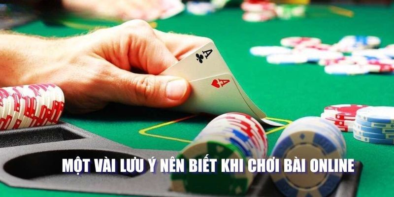 Một vài lưu ý nên biết khi chơi bài online