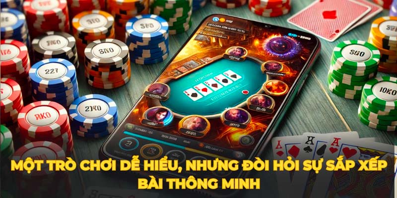 Một trò chơi dễ hiểu, nhưng đòi hỏi sự sắp xếp bài thông minh